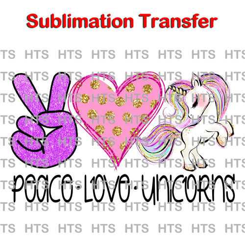 Peace Love Unicorns Ready to Press Sublimation Transfer 