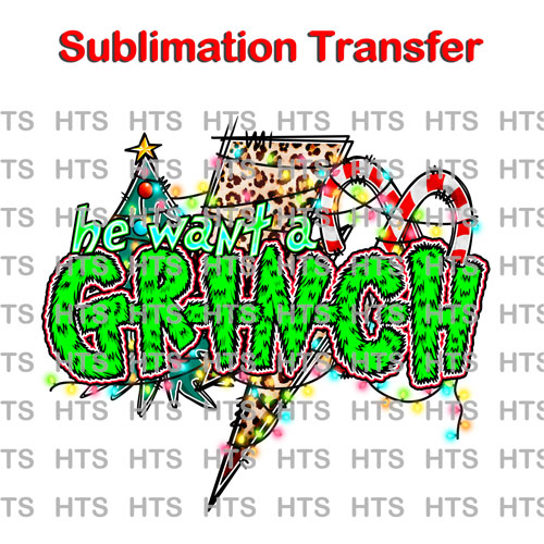 He want a grinch sublimation iron on stock transfer