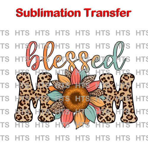 blessed mom ready to press sublimation heat transfer | Heat Transfer Source