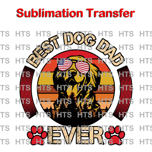 best dog dad ever ready to press sublimation heat transfer